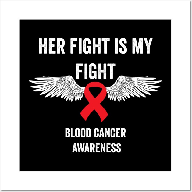 Her fight is my fight blood cancer awareness - blood cancer support Wall Art by Merchpasha1